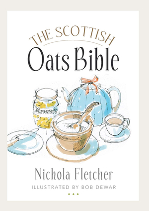 The Scottish Oats Bible by Nichola Fletcher