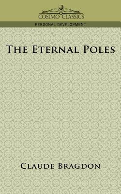 The Eternal Poles by Claude Fayette Bragdon