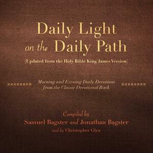 Daily Light on the Daily Path (Updated from the Holy Bible King James Version): Morning and Evening Daily Devotions from the Classic Devotional Book by Samuel Bagster, Jonathan Bagster