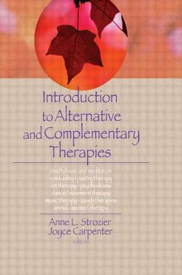 Introduction to Alternative and Complementary Therapies by Anne Strozier, Terry S. Trepper, Joyce E. Carpenter