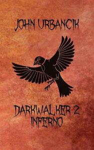 DarkWalker 2: Inferno by John Urbancik