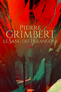 Le Sang des Parangons by Pierre Grimbert