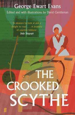 The Crooked Scythe by George Ewart Evans