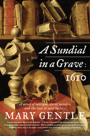 A Sundial in a Grave: 1610 by Mary Gentle