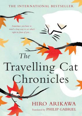 The Travelling Cat Chronicles by Hiro Arikawa