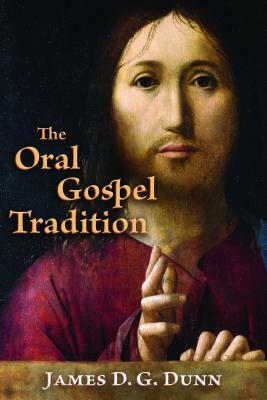 The Oral Gospel Tradition by James D. G. Dunn