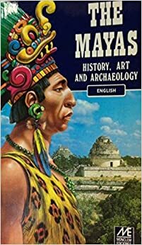 The Mayas: history, art, archaeology by Susana Vogel