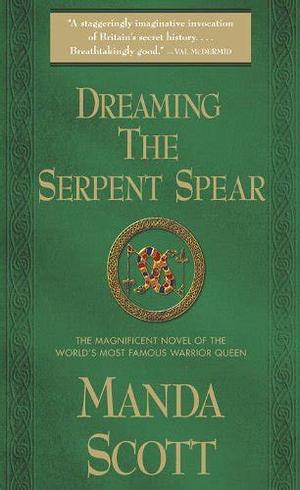 Dreaming the Serpent Spear by Manda Scott