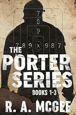 The Porter Series: Books 1-3 by R.A. McGee