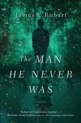 The Man He Never Was: A Modern Reimagining of Jekyll and Hyde by James L. Rubart