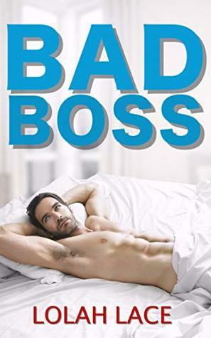 Bad Boss: A BWWM Office Romance Novella by Lolah Lace