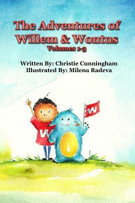 The Adventures of Willem and Wontus: (Volumes 1-3) by Christie Cunningham