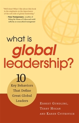 What Is Global Leadership?: 10 Key Behaviors That Define Great Global Leaders by Karen Cvitkovich, Ernest Gundling, Terry Hogan