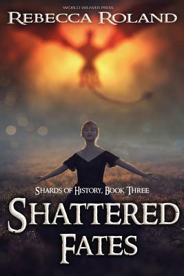 Shattered Fates by Rebecca Roland
