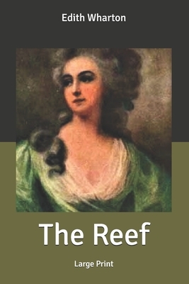 The Reef: Large Print by Edith Wharton