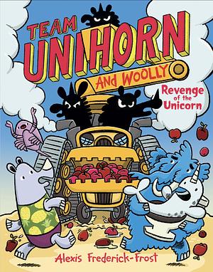 Team Unihorn and Woolly #2: Revenge of the Unicorn by Alexis Frederick-Frost