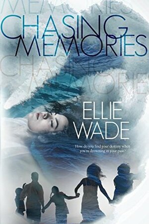 Chasing Memories by Ellie Wade