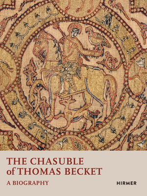 The Chasuble of Thomas Becket: A Biography by Miriam Ali-de-Unzaga, Alessando Bruschettini