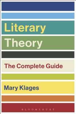 Literary Theory: The Complete Guide by Mary Klages