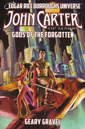 John Carter of Mars: Gods of the Forgotten by Geary Gravel