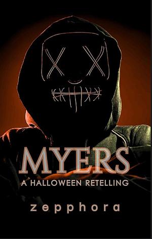 Myers: A Dark, Taboo Horror Romance Novella by Zepphora, Zepphora