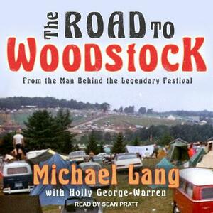 The Road to Woodstock by Michael Lang