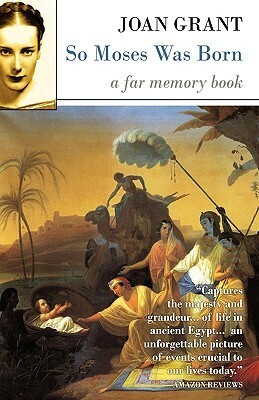 So Moses Was Born: A Story of Egypt by Joan Marshall Grant