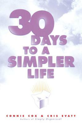 30 Days to a Simpler Life by Connie Cox, Chris Evatt