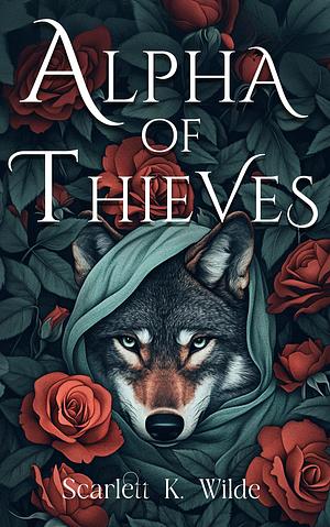 Alpha of Thieves by Scarlett K. Wilde