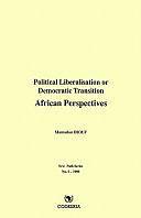 Political Liberalisation Or Democratic Transition: African Perspectives by Mamadou Diouf