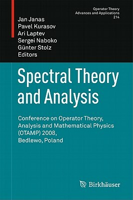 Spectral Theory and Analysis: Conference on Operator Theory, Analysis and Mathematical Physics (Otamp) 2008, Bedlewo, Poland by 