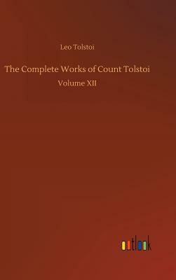 The Complete Works of Count Tolstoi by Leo Tolstoy