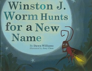 Winston J. Worm Hunts for a New Name by Dawn Williams