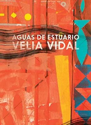 Aguas de estuario by Velia Vidal Romero