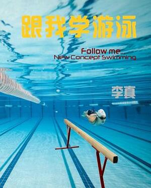 Follow Me...: New Concept Swimming by Zhen Li