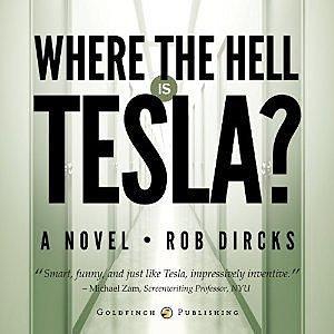 Where the Hell Is Tesla? by Rob Dircks, Rob Dircks