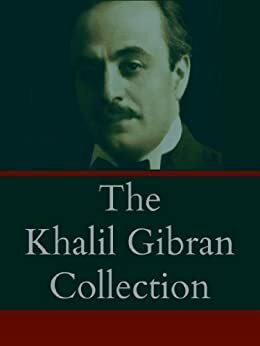 The Khalil Gibran Collection by Kahlil Gibran