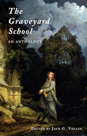 The Graveyard School: An Anthology by Jack G. Voller