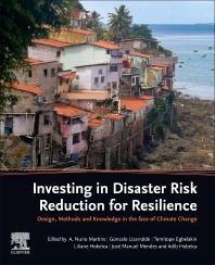 Investing in Disaster Risk Reduction for Resilience: Design, Methods and Knowledge in the Face of Climate Change by Temitope Egbelakin, Liliane Hobeica, José Manuel Mendes, Gonzalo Lizarralde, A. Nuno Martins, Adib Hobeica