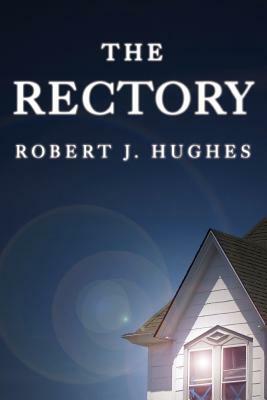 The Rectory by Robert J. Hughes