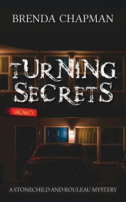 Turning Secrets: A Stonechild and Rouleau Mystery by Brenda Chapman
