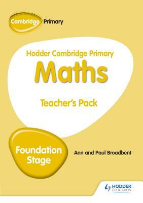 Hodder Cambridge Primary Maths Teacher's Pack Foundation Stage by Paul Broadbent, Ann Broadbent