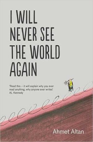 I Will Never See the World Again by Yasemin Çongar, Ahmet Altan
