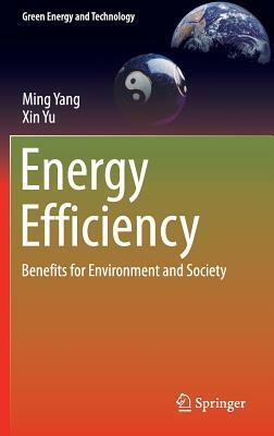 Energy Efficiency: Benefits for Environment and Society by Xin Yu, Ming Yang