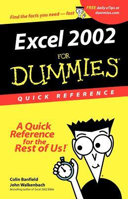 Excel 2002 for Dummies Quick Reference by Colin Banfield, John Walkenbach