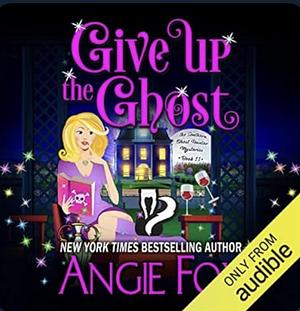 Give Up The Ghost by Angie Fox
