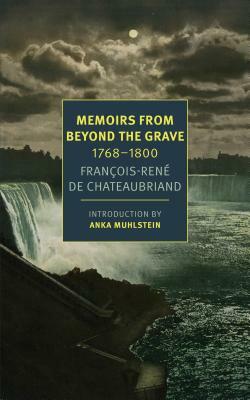 Memoirs from Beyond the Grave: 1768-1800 by François-René de Chateaubriand