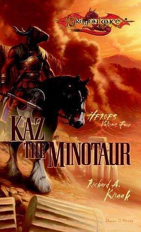 Kaz the Minotaur: Dragonlance Heroes by Richard A. Knaak, Richard A. Knaak