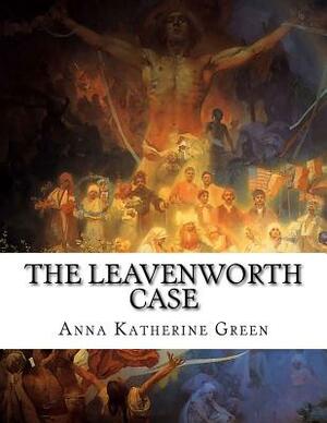 The Leavenworth Case by Anna Katharine Green