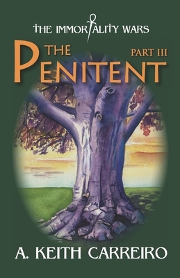The Penitent: Part III by A. Keith Carreiro